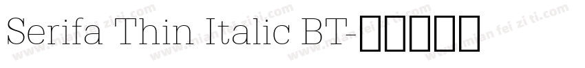 Serifa Thin Italic BT字体转换